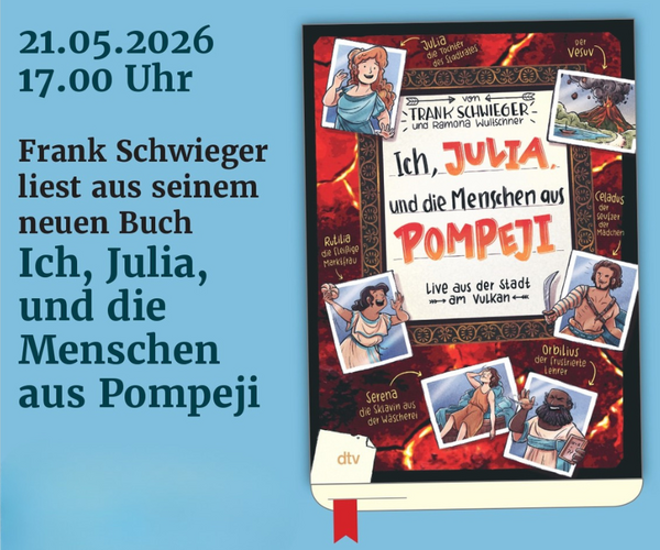 Lesung Frank Schwieger Ich, Julia und die Menschen aus Pompeji